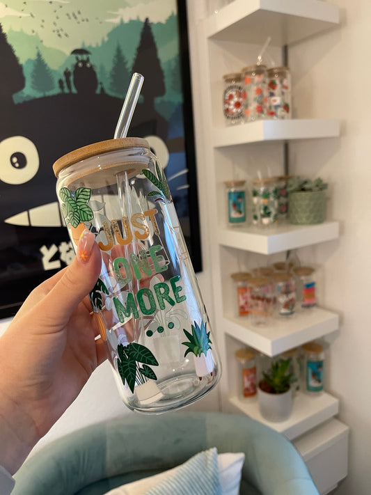 Glass Cup "Just one more plant“ 22oz